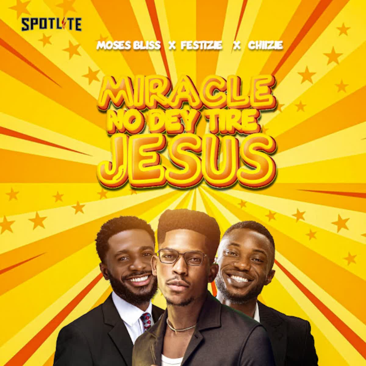 Moses Bliss Miracle no dey tire Jesus ft festizie & Chizie