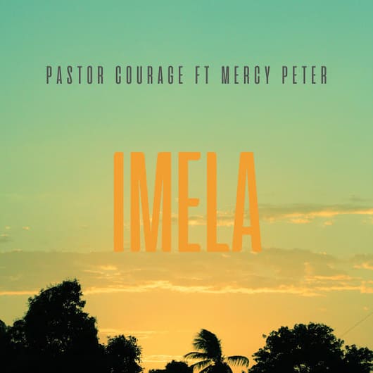 Pastor Courage Imela ft Mercy Peter