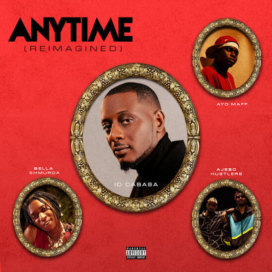 ID Cabasa, Bella Shmurda & Ajebo Hustlers - Anytime (feat. Ayo Maff)